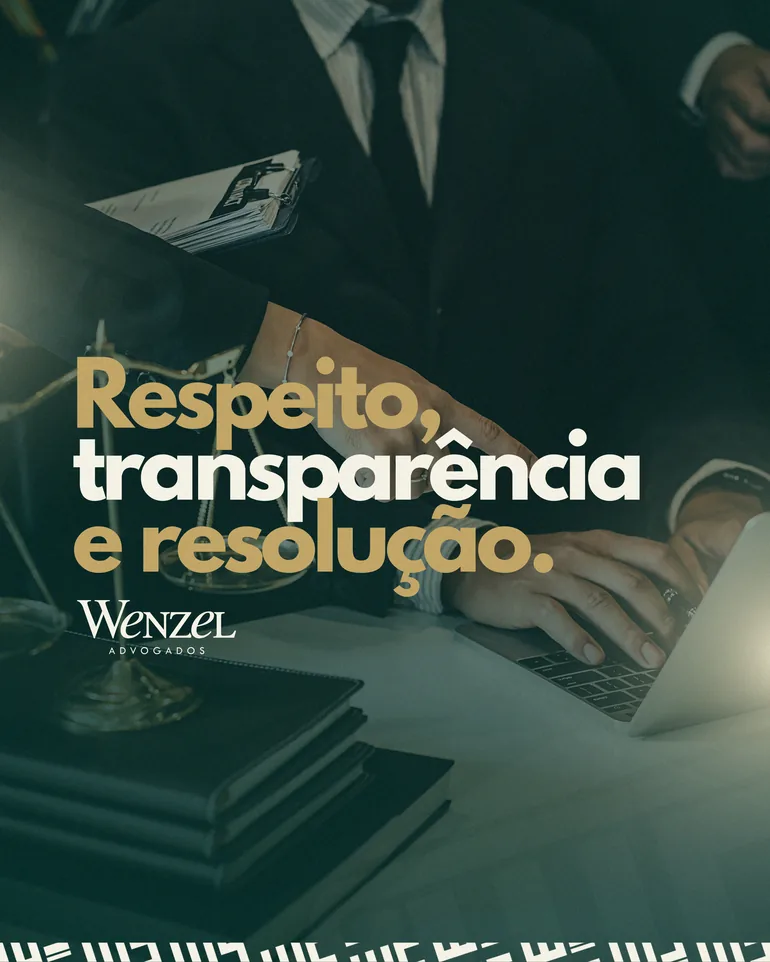 Post Wenzel Advogados: Respeito, transparência e resolução